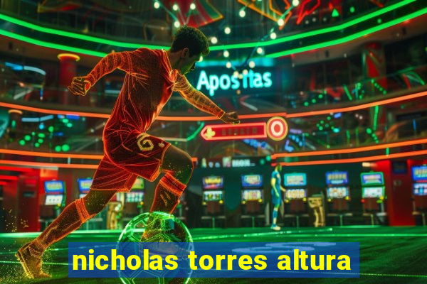 nicholas torres altura